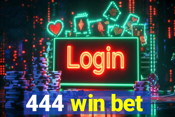 444 win bet